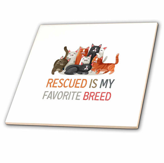 3dRose Tile - Cute Cats - Rescued is My Favorite Breed for Cat Lovers