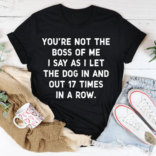 You're Not The Boss Of Me Dog Tee