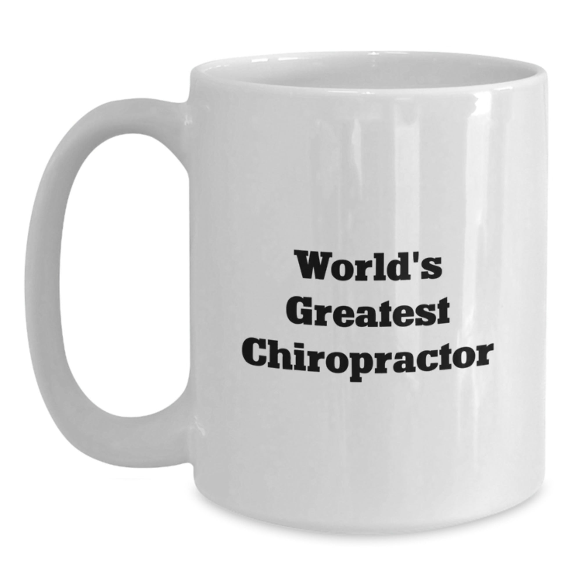Funny Chiropractor Gifts from Friends for Graduation Unique White Coffee Mugs, World's Greatest Chiropractor Quote, 11oz or 15oz Ceramic
