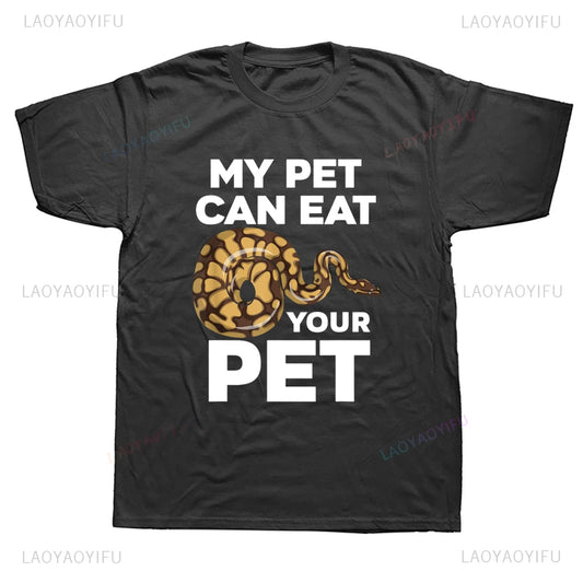 New Arrival My Pet Can Eat Your Pet Funny Ball Python Snake Graphic T Shirts Streetwear Short Sleeve Summer Harajuku Men T Shirt