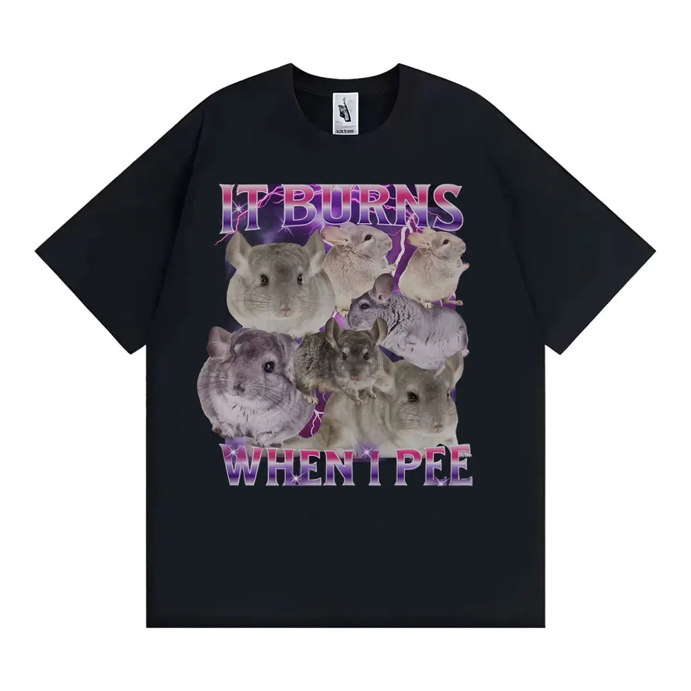 It Burns When I Pee Graphic T Shirts Funny Cute That Go Hard Chinchilla T-shirt Men Women's Fashion Vintage Short Sleeve T Shirt