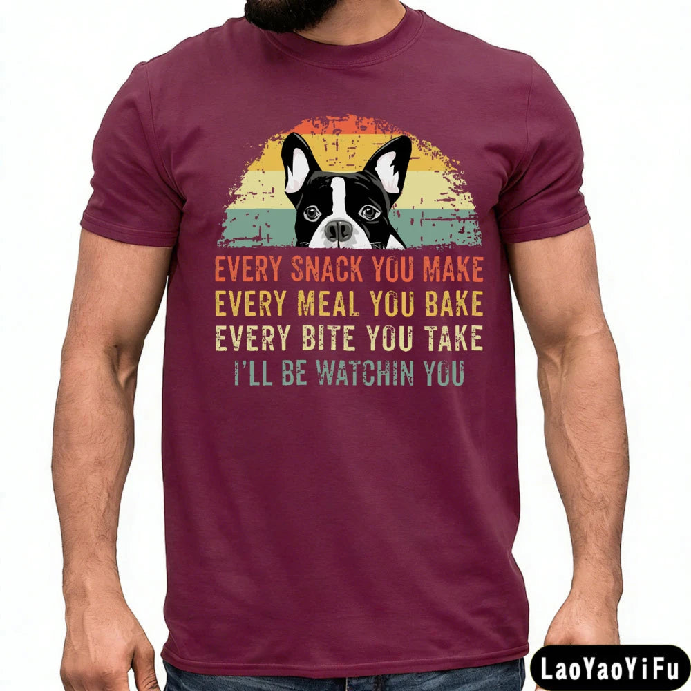 Boston Terrier Dog Every Snack You Make Summer Vintage Graphic Men T-Shirt Dog Lovers Tees Retro Dog Graphic Print Clothes
