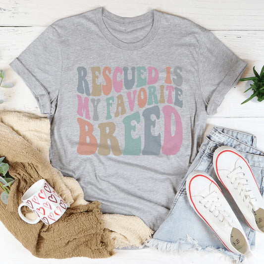 Rescued Is My Favorite Breed Tee